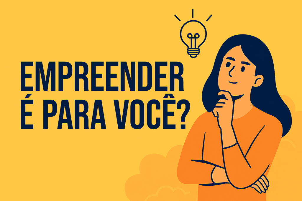 Empreender é para você? Aprenda a identificar oportunidades, superar o medo e transformar ideias em negócios sustentáveis e rentáveis.